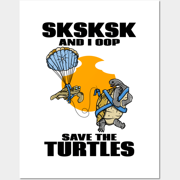 SKSKSK SAVE THE TURTLES Wall Art by mailboxdisco